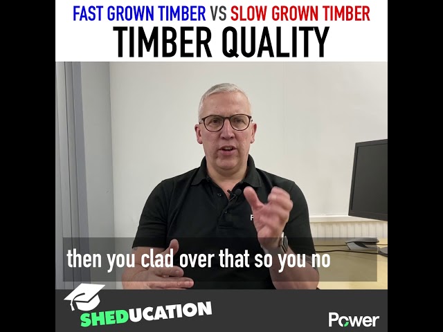 Garden Shed Timber Quality - Fast Grown Timber Vs Slow Grown Timber.. what's the difference?